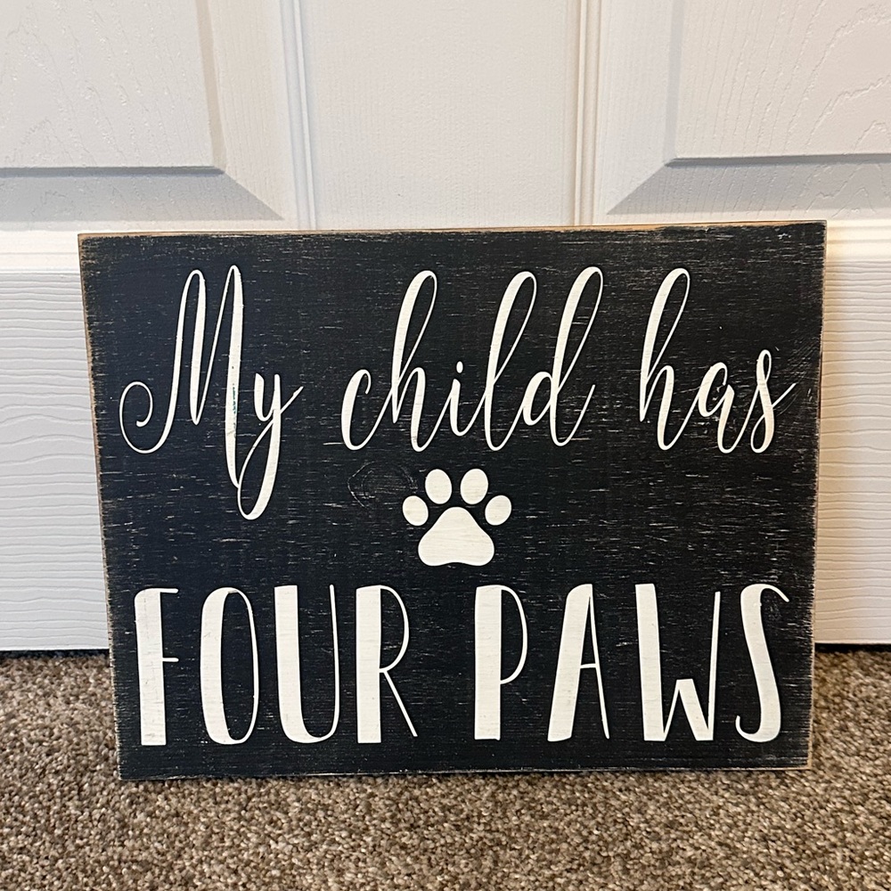My Child Has Four Paws Wooden Sign - Black & White